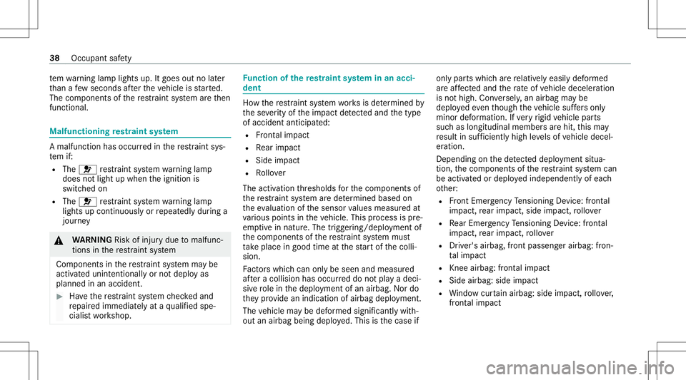 MERCEDES-BENZ GLC COUPE 2021 Owners Guide te
m wa rning lam plight sup. Itgoes outnolater
th an afe w sec ond saf te rth eve hicle isstar ted.
The com ponen tsof there stra int system areth en
func tional. Malfu
nctioning restra int system A
