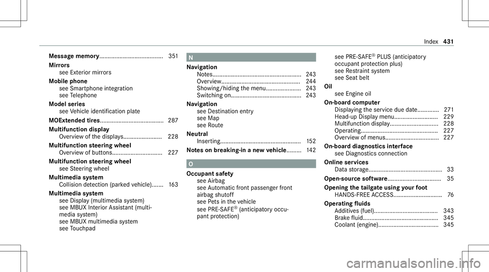 MERCEDES-BENZ GLC COUPE 2021 Owners Manual Messag
ememor y......................................351
Mir rors
see Exterior mir rors
Mobi lephone
see Smar tphone integr ation
see Telephon e
Model series
see Vehicle identif ication plate
MOExt en MERCEDES-BENZ GLC COUPE 2021 Owners Manual Messag
ememor y......................................351
Mir rors
see Exterior mir rors
Mobi lephone
see Smar tphone integr ation
see Telephon e
Model series
see Vehicle identif ication plate
MOExt en