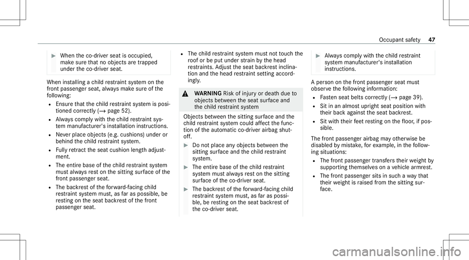 MERCEDES-BENZ GLC COUPE 2021  Owners Manual #
When theco- driver seat isoccupied,
mak esur eth at no obj ect sar etrapped
unde rth eco- driver seat. When
installing ach ild restra int system onthe
fr ont passeng ersea t,alw aysmak esur eof the
