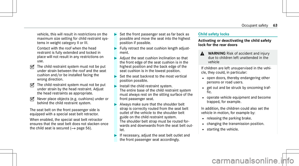 MERCEDES-BENZ GLC COUPE 2021  Owners Manual ve
hicle, this will result inrestrictions onthe
maximu msize setting forch ild restra int sys‐
te ms inwe ight categor yII or III.
Cont actwithth ero of when thehead
re stra int isfull yex tende dan