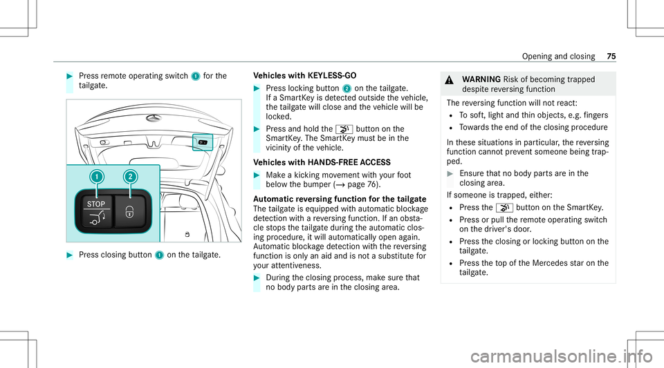 MERCEDES-BENZ GLC COUPE 2021 Manual PDF #
Press remo teoper ating switch1 forth e
ta ilg ate. #
Press clos ingbutt on1 ontheta ilg ate. Ve
hicl eswith KEYLESS-GO #
Press locking button2 ontheta ilg ate.
If aSmar tKey isde tected outsid eth MERCEDES-BENZ GLC COUPE 2021 Manual PDF #
Press remo teoper ating switch1 forth e
ta ilg ate. #
Press clos ingbutt on1 ontheta ilg ate. Ve
hicl eswith KEYLESS-GO #
Press locking button2 ontheta ilg ate.
If aSmar tKey isde tected outsid eth