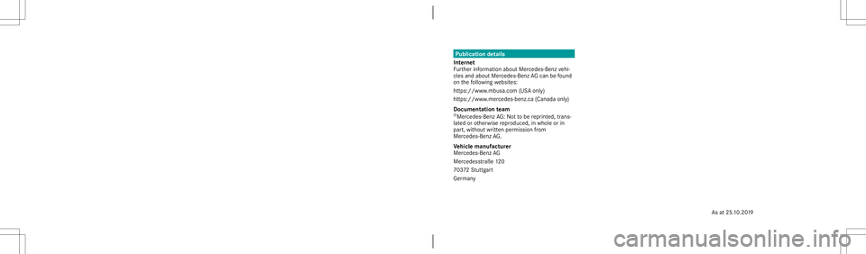 MERCEDES-BENZ GLB SUV 2021 AMG Owners Manual Publication
details
Int erne t
Fu rther information aboutMercedes-Ben zve hi‐
cles andabout Mercedes‑Ben zAG can befound
on thefo llo wing websit es:
htt ps:/ /www .mbusa. com(USAonl y)
htt ps:/ / MERCEDES-BENZ GLB SUV 2021 AMG Owners Manual Publication
details
Int erne t
Fu rther information aboutMercedes-Ben zve hi‐
cles andabout Mercedes‑Ben zAG can befound
on thefo llo wing websit es:
htt ps:/ /www .mbusa. com(USAonl y)
htt ps:/ /