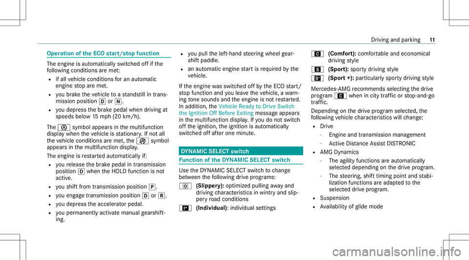 MERCEDES-BENZ GLB SUV 2021  AMG Owners Manual Oper
ation oftheECO star t/s topfunc tion The
engineisau tomatical lyswitc hedoffif th e
fo llo wing condition sar eme t:
R ifall vehicle conditions foran automatic
engine stop areme t.
R youbr ak eth