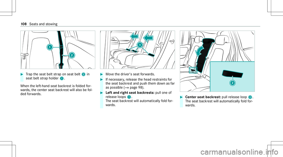 MERCEDES-BENZ GLB SUV 2021  Owners Manual #
Trap theseat beltstra pon seat belt2in
seat beltstra pholder 1.
When thelef t-hand seatbackres tis folded for‐
wa rds, thecent erseat backres twill also befol‐
ded forw ards. #
Movethedr iver