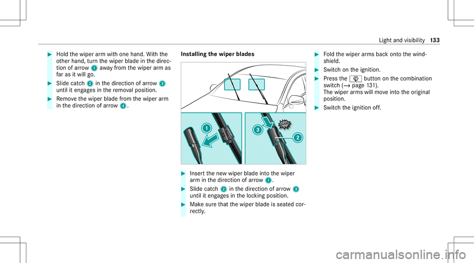 MERCEDES-BENZ GLB SUV 2021 Owners Manual #
Hold thewiper arm wit hone hand. With the
ot her hand, turnth ewiper bladeinthedir ec‐
tion ofarrow 1away from thewiper arm as
fa ras itwil lgo. #
Slide catch2 inthedir ect ion ofarro w 3
unt ilit MERCEDES-BENZ GLB SUV 2021 Owners Manual #
Hold thewiper arm wit hone hand. With the
ot her hand, turnth ewiper bladeinthedir ec‐
tion ofarrow 1away from thewiper arm as
fa ras itwil lgo. #
Slide catch2 inthedir ect ion ofarro w 3
unt ilit