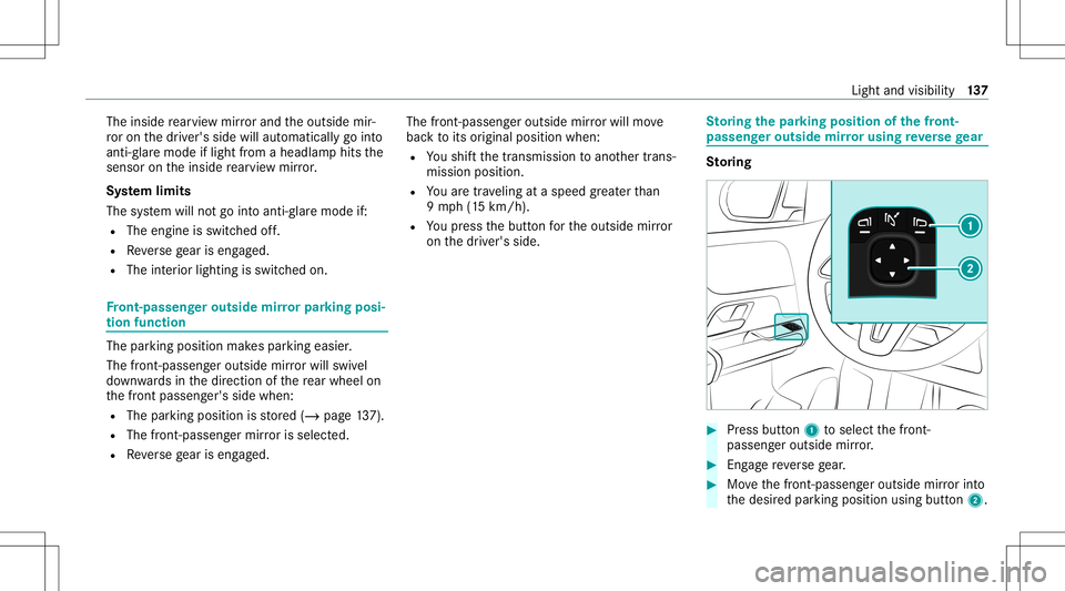 MERCEDES-BENZ GLB SUV 2021 Owners Manual The
inside rear vie wmir rorand theoutside mir‐
ro ron thedr iver's side willautomaticall ygo into
anti- glar emode iflight from aheadlam phit sth e
sensor ontheinside rear vie wmir ror.
Sy stem MERCEDES-BENZ GLB SUV 2021 Owners Manual The
inside rear vie wmir rorand theoutside mir‐
ro ron thedr iver's side willautomaticall ygo into
anti- glar emode iflight from aheadlam phit sth e
sensor ontheinside rear vie wmir ror.
Sy stem