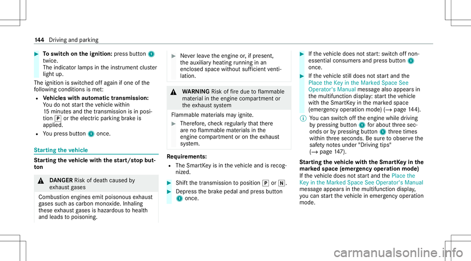 MERCEDES-BENZ GLB SUV 2021 Owners Manual #
Toswitc hon theignit ion:press butt on1
twic e.
The indic ator lam psintheins trument cluster
light up.
The ignit ionisswitc hedoffag ain ifone ofthe
fo llo wing condition sis me t:
R Vehicl eswith MERCEDES-BENZ GLB SUV 2021 Owners Manual #
Toswitc hon theignit ion:press butt on1
twic e.
The indic ator lam psintheins trument cluster
light up.
The ignit ionisswitc hedoffag ain ifone ofthe
fo llo wing condition sis me t:
R Vehicl eswith
