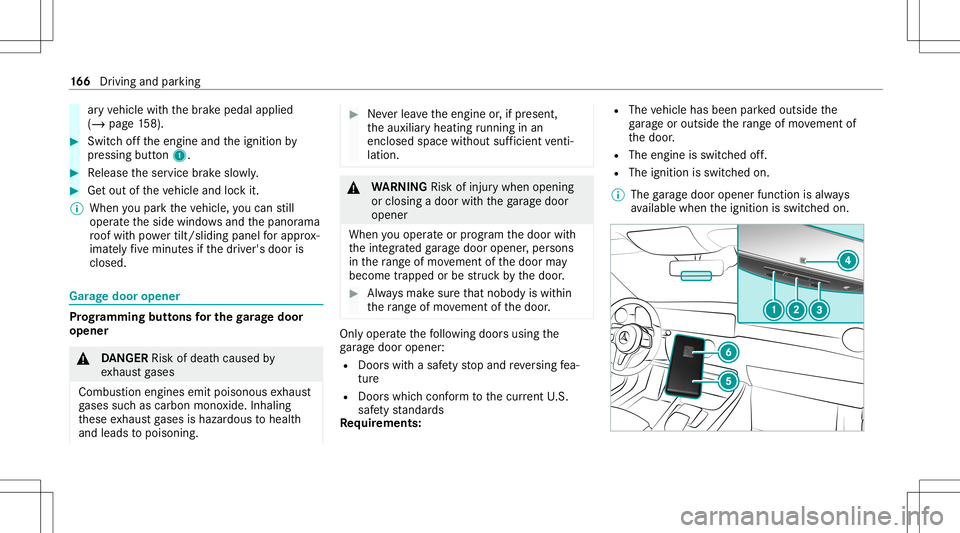 MERCEDES-BENZ GLB SUV 2021 Owners Manual ar
yve hicle withth ebr ak epedal applied
(/ page15 8). #
Swi tchof fth eengine andtheignition by
pr essing button1. #
Release theser vice brak eslo wly. #
Getout oftheve hicle andlockit.
% When youpa MERCEDES-BENZ GLB SUV 2021 Owners Manual ar
yve hicle withth ebr ak epedal applied
(/ page15 8). #
Swi tchof fth eengine andtheignition by
pr essing button1. #
Release theser vice brak eslo wly. #
Getout oftheve hicle andlockit.
% When youpa