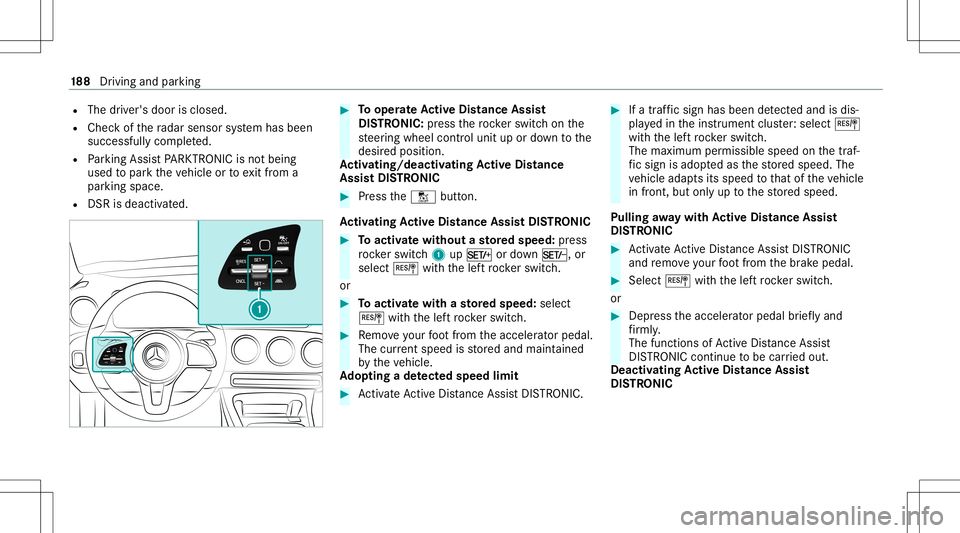 MERCEDES-BENZ GLB SUV 2021 Owners Manual R
The driver's door isclosed.
R Chec kof thera dar sensor system has been
success fullycompleted.
R Parking AssistPA RK TRONI Cis no tbein g
used topar kth eve hicle ortoexitfrom a
par kingspace.
MERCEDES-BENZ GLB SUV 2021 Owners Manual R
The driver's door isclosed.
R Chec kof thera dar sensor system has been
success fullycompleted.
R Parking AssistPA RK TRONI Cis no tbein g
used topar kth eve hicle ortoexitfrom a
par kingspace.