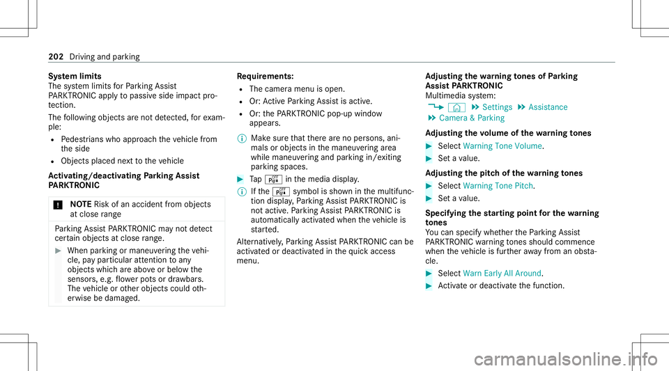 MERCEDES-BENZ GLB SUV 2021 Owners Manual Sy
stem limit s
The system limits forPa rking Assist
PA RK TRONI Cappl yto passiv eside impact pro‐
te ction.
The follo wing objectsar eno tde tected, forex am‐
ple:
R Pedes trians who approachth MERCEDES-BENZ GLB SUV 2021 Owners Manual Sy
stem limit s
The system limits forPa rking Assist
PA RK TRONI Cappl yto passiv eside impact pro‐
te ction.
The follo wing objectsar eno tde tected, forex am‐
ple:
R Pedes trians who approachth