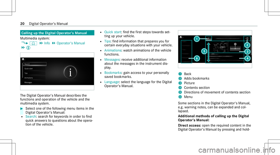 MERCEDES-BENZ GLB SUV 2021 Owners Guide Callin
gup theDigital Operator' sMan ual
Multi media system:
4 © 5
Info 5
Operator 'sManual
5 Õ The
Digit alOper ator's Manual describesthe
functions andoper ation oftheve hicle andthe
m