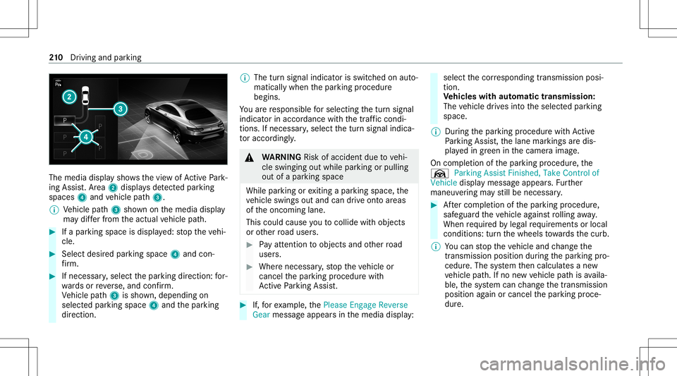 MERCEDES-BENZ GLB SUV 2021 Owners Manual The
media displaysho wsthevie wof ActivePa rk‐
ing Assist. Ar ea 2 displa ysdetected parking
spaces 4and vehicle path3.
% Vehicle path3 shownonthemedia display
ma ydif ferfr om theactual vehicle pat MERCEDES-BENZ GLB SUV 2021 Owners Manual The
media displaysho wsthevie wof ActivePa rk‐
ing Assist. Ar ea 2 displa ysdetected parking
spaces 4and vehicle path3.
% Vehicle path3 shownonthemedia display
ma ydif ferfr om theactual vehicle pat