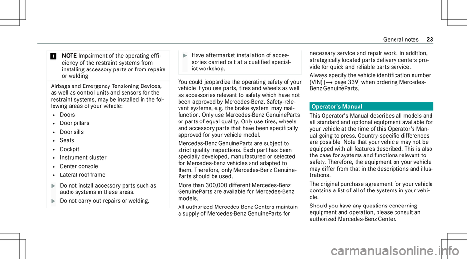 MERCEDES-BENZ GLB SUV 2021  Owners Manual *
NO
TEImpairment oftheoper ating effi‐
cie ncy ofthere stra int systems from
ins talling accessor ypar tsor from repair s
or we lding Air
bags andEmerge ncy Tensi oni ng Device s,
as wellas con tro