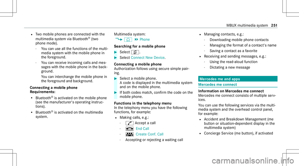 MERCEDES-BENZ GLB SUV 2021 Owners Manual R
Twomobile phones areconn ectedwithth e
multime diasystem viaBlue tooth®
(tw o
phone mode).
- Youcan useallthefunc tionsof themulti‐
media system withth emobile phonein
th efo re ground.
- Youcan MERCEDES-BENZ GLB SUV 2021 Owners Manual R
Twomobile phones areconn ectedwithth e
multime diasystem viaBlue tooth®
(tw o
phone mode).
- Youcan useallthefunc tionsof themulti‐
media system withth emobile phonein
th efo re ground.
- Youcan