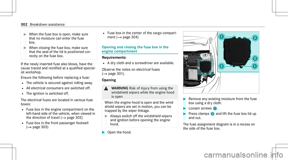 MERCEDES-BENZ GLB SUV 2021  Owners Manual #
When thefuse boxis open, makesur e
th at no mois turecan enterthefuse
bo x. #
When closing thefuse box,mak esur e
th at theseal ofthelid isposition edcor‐
re ctly onthefuse box. If
th ene wlyinser