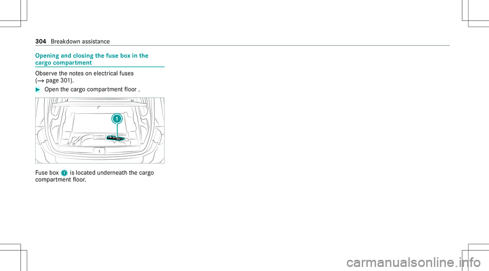 MERCEDES-BENZ GLB SUV 2021  Owners Manual Opening
andclosing thefus ebo xin the
car gocom partmen t Ob
serveth eno teson electr icalfuses
(/ page30 1). #
Open thecar gocom partmen tfloor . Fu
se box1 islocat edunder neathth ecar go
com partme