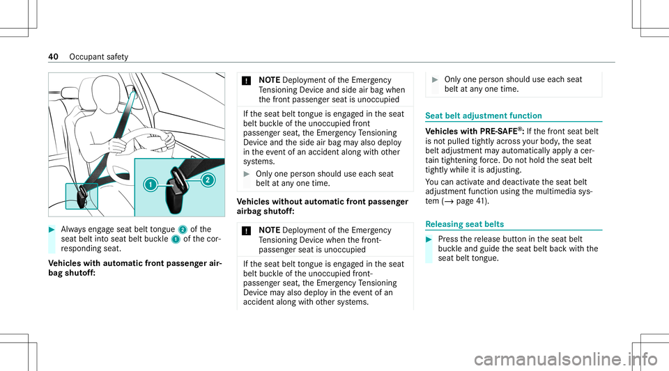 MERCEDES-BENZ GLB SUV 2021 Service Manual #
Alw ayseng ageseat belttongu e2 ofthe
seat beltintoseat beltbuckle1 ofthecor‐
re sponding seat.
Ve hicl eswith automatic front passen gerair‐
bag shutoff: *
NO
TEDep loym ent oftheEmer gency
Te 