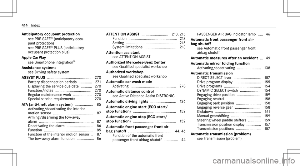 MERCEDES-BENZ GLB SUV 2021 Owners Manual Ant
icip ator yoccup antprotection
see PRE- SAFE®
(anticip ator yoccu‐
pa nt protect ion)
see PRE-S AFE®
PL US (antic ipatory
occupant protect ion plus)
Apple CarPla y
see Smar tphon eint egr atio MERCEDES-BENZ GLB SUV 2021 Owners Manual Ant
icip ator yoccup antprotection
see PRE- SAFE®
(anticip ator yoccu‐
pa nt protect ion)
see PRE-S AFE®
PL US (antic ipatory
occupant protect ion plus)
Apple CarPla y
see Smar tphon eint egr atio