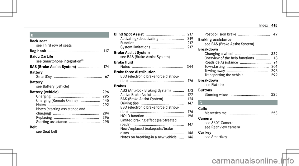 MERCEDES-BENZ GLB SUV 2021 Owners Manual B
Bac kse at
see Thirdrow ofseats
Bag hook ................................................... 117
Baidu CarLife
see Smar tphoneintegr ation®
BA S(Br akeAssis tSy stem) .....................1 74
Batt MERCEDES-BENZ GLB SUV 2021 Owners Manual B
Bac kse at
see Thirdrow ofseats
Bag hook ................................................... 117
Baidu CarLife
see Smar tphoneintegr ation®
BA S(Br akeAssis tSy stem) .....................1 74
Batt