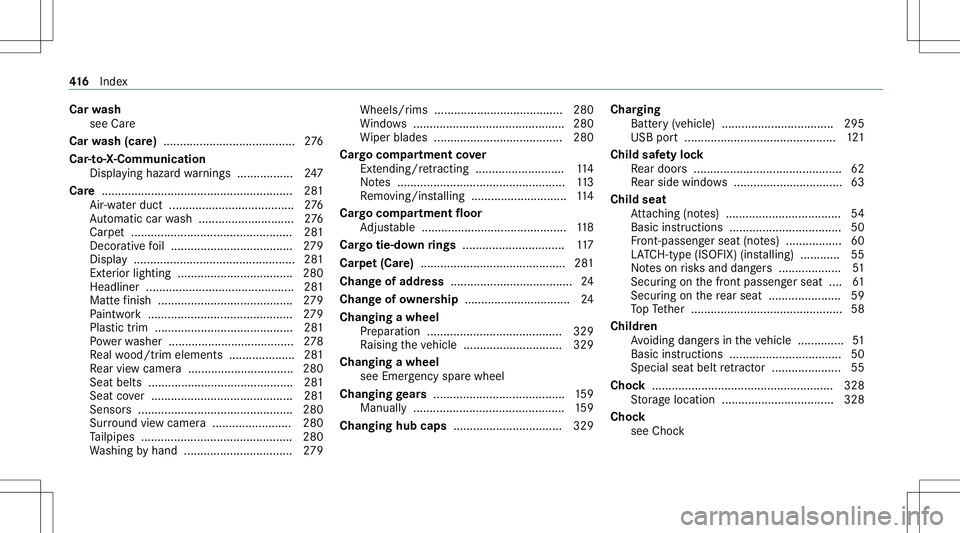 MERCEDES-BENZ GLB SUV 2021 Owners Manual Car
wash
see Care
Car wash (car e)......... ...............................2 76
Car -to-X -Com municat ion
Dis playing hazardwa rnings .................2 47
Car e................ ..................... MERCEDES-BENZ GLB SUV 2021 Owners Manual Car
wash
see Care
Car wash (car e)......... ...............................2 76
Car -to-X -Com municat ion
Dis playing hazardwa rnings .................2 47
Car e................ .....................