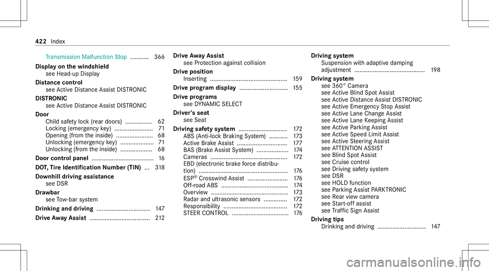 MERCEDES-BENZ GLB SUV 2021 Owners Manual Tr
ans miss ionMalfun ction Stop ........... 366
Displa yon thewindsh ield
see Head- upDis play
Dis tance control
see ActiveDis tance AssistDIS TRONI C
DI ST RO NIC
see ActiveDis tance AssistDIS TRONI MERCEDES-BENZ GLB SUV 2021 Owners Manual Tr
ans miss ionMalfun ction Stop ........... 366
Displa yon thewindsh ield
see Head- upDis play
Dis tance control
see ActiveDis tance AssistDIS TRONI C
DI ST RO NIC
see ActiveDis tance AssistDIS TRONI