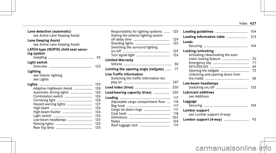 MERCEDES-BENZ GLB SUV 2021 Owners Manual Lane
detection (automatic )
se eAc tiveLa ne Keeping Assist
Lane Keeping Assist
see ActiveLa ne Keeping Assist
LA TC H-type (ISOFI X)child seat secur‐
ing system
In stallin g........................ MERCEDES-BENZ GLB SUV 2021 Owners Manual Lane
detection (automatic )
se eAc tiveLa ne Keeping Assist
Lane Keeping Assist
see ActiveLa ne Keeping Assist
LA TC H-type (ISOFI X)child seat secur‐
ing system
In stallin g........................