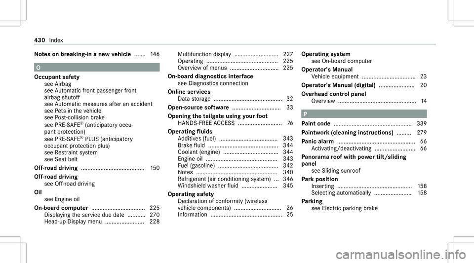 MERCEDES-BENZ GLB SUV 2021 Owners Manual No
teson breaking-in ane wve hicl e...... .146 O
Occ upant safety
see Airbag
see Automatic front pass engerfront
airb agshut off
see Automatic measu resaf te ran accide nt
see Pets intheve hicle
see P MERCEDES-BENZ GLB SUV 2021 Owners Manual No
teson breaking-in ane wve hicl e...... .146 O
Occ upant safety
see Airbag
see Automatic front pass engerfront
airb agshut off
see Automatic measu resaf te ran accide nt
see Pets intheve hicle
see P