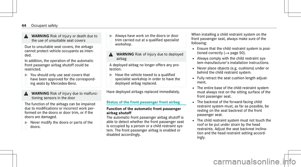 MERCEDES-BENZ GLB SUV 2021 Service Manual &
WARNIN GRisk ofinju ryor deat hdue to
th euse ofunsuit ableseat covers
Due touns uitable seat covers,th eairbags
cann otprotect vehicle occupants asinten‐
ded.
In addition, theoper ation oftheaut 