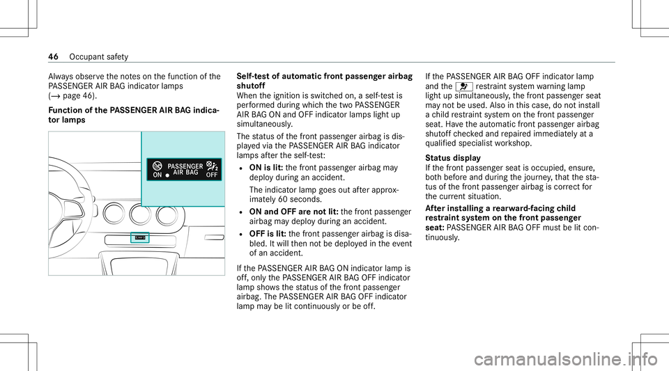 MERCEDES-BENZ GLB SUV 2021 Service Manual Alw
aysobser vetheno teson thefunc tion ofthe
PA SSENGER AIRBAGind icat orlam ps
(/ page46).
Fu nction ofthePA SSEN GERAIRBAGindic a‐
to rlam ps Se
lf-te st of aut oma ticfront passeng erair bag
shu