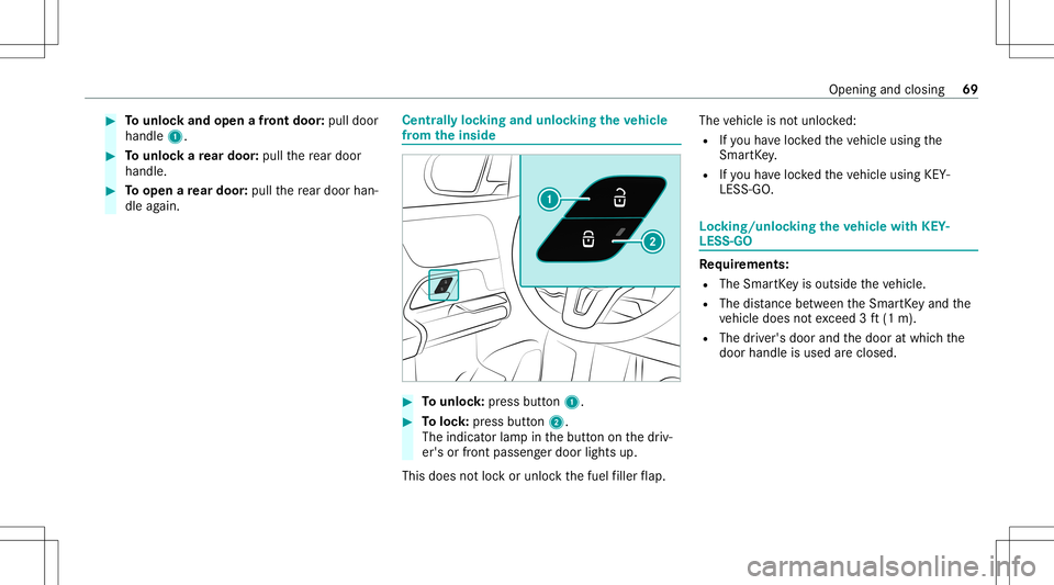 MERCEDES-BENZ GLB SUV 2021 Manual PDF #
Tounlo ckand open afront door :pul ldoor
handl e1. #
Tounlo ckare ar door :pul lth ere ar door
han dle. #
Toopen are ar door :pul lth ere ar door han‐
dle again. Cent
rally loc king andunloc kingt