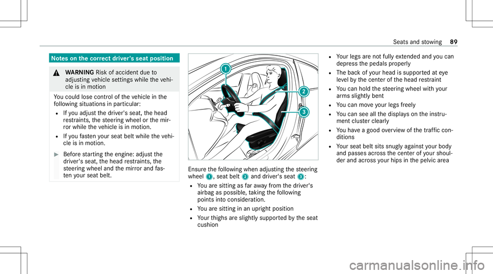 MERCEDES-BENZ GLB SUV 2021 Owners Manual No
teson thecor rect driver' sseat position &
WARNIN GRisk ofacci dent dueto
adjus tingve hicle settin gswhile theve hi‐
cle isin mo tion
Yo uco uld lose contro lof theve hicle inthe
fo llo wing MERCEDES-BENZ GLB SUV 2021 Owners Manual No
teson thecor rect driver' sseat position &
WARNIN GRisk ofacci dent dueto
adjus tingve hicle settin gswhile theve hi‐
cle isin mo tion
Yo uco uld lose contro lof theve hicle inthe
fo llo wing