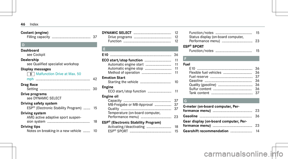 MERCEDES-BENZ GLE COUPE 2021 AMG Service Manual Coolant
(engine)
Fillin gcapac ity.......................................3 7 D
Dash board
see Cockpit
Deale rship
see Qualified speci alist wo rkshop
Displa ymessag es
ä Malfunction Drive at Max. 50
MERCEDES-BENZ GLE COUPE 2021 AMG Service Manual Coolant
(engine)
Fillin gcapac ity.......................................3 7 D
Dash board
see Cockpit
Deale rship
see Qualified speci alist wo rkshop
Displa ymessag es
ä Malfunction Drive at Max. 50