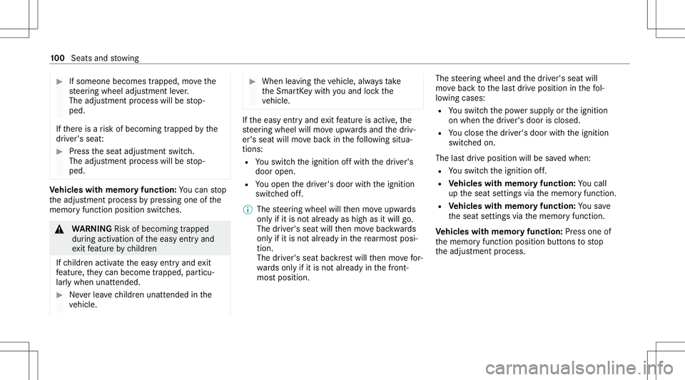 MERCEDES-BENZ GLE COUPE 2021  Owners Manual #
Ifsomeone becomestrappe d,mo vethe
st eer ing wheel adjustmentle ve r.
The adjus tmentpr ocess willbestop‐
ped.
If th er eis arisk ofbecoming trapped bythe
dr iver's seat: #
Press theseat adju