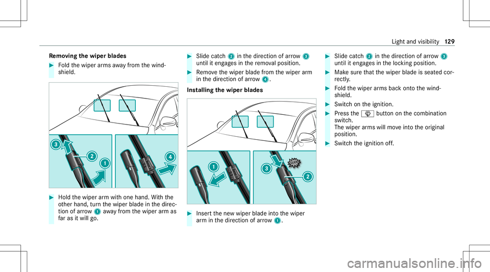 MERCEDES-BENZ GLE COUPE 2021 Owners Manual Re
mo ving the wiper blade s #
Foldthewiper arms away from thewind‐
shield. #
Hold thewiper arm wit hone hand. With the
ot her hand, turnth ewiper bladeinthedir ec‐
tion ofarrow 1away from thewipe MERCEDES-BENZ GLE COUPE 2021 Owners Manual Re
mo ving the wiper blade s #
Foldthewiper arms away from thewind‐
shield. #
Hold thewiper arm wit hone hand. With the
ot her hand, turnth ewiper bladeinthedir ec‐
tion ofarrow 1away from thewipe