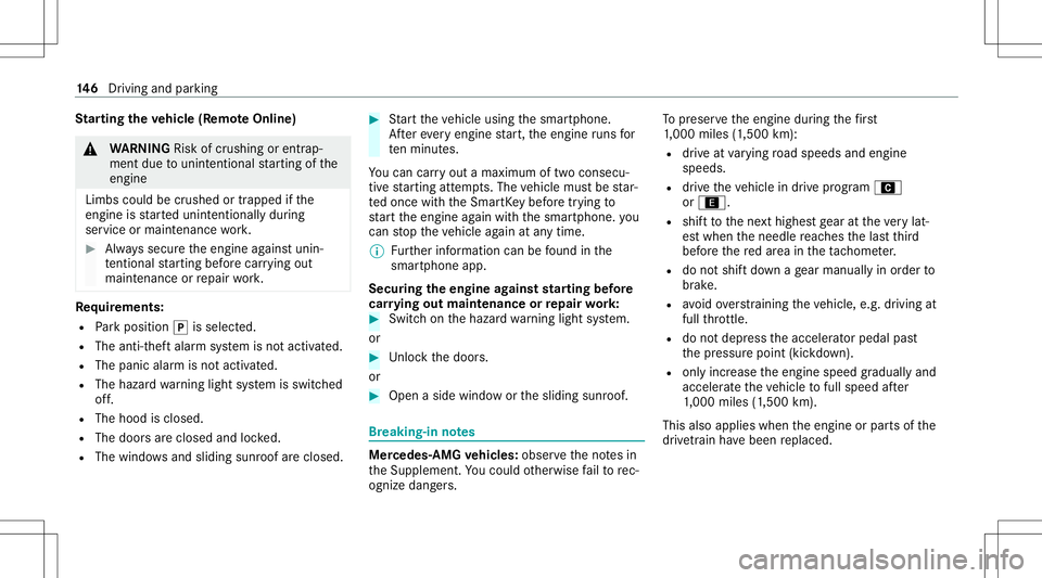 MERCEDES-BENZ GLE COUPE 2021  Owners Manual St
arting theve hicl e(R emo teOnline) &
WARNIN GRisk ofcrus hing orentr ap‐
ment dueto unin tentio nalstar tin gof the
engine
Limbs couldbecrushed ortra pped ifth e
engine isstar tedunint entionall