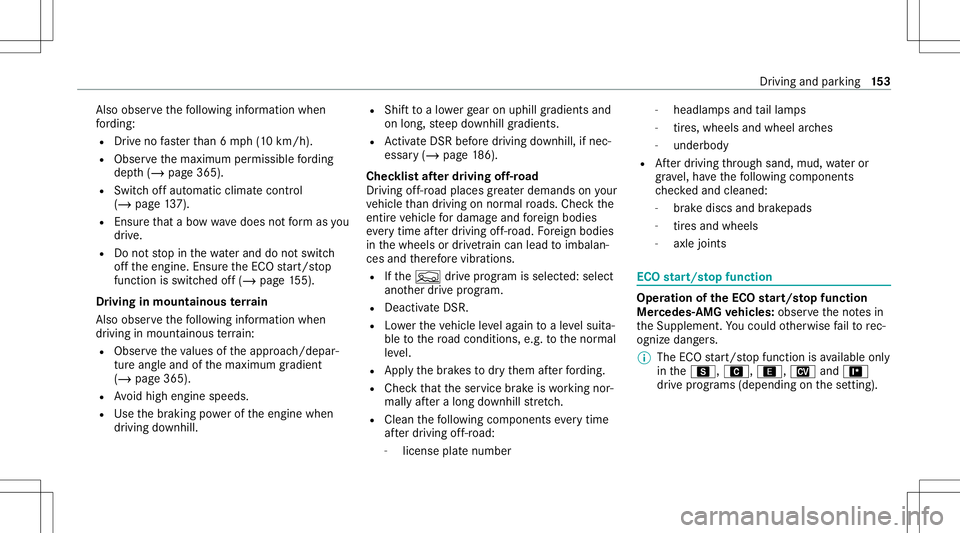 MERCEDES-BENZ GLE COUPE 2021 Owners Manual Als
oob ser vethefo llo wing informatio nwhen
fo rd ing:
R Drive no faster than 6mp h(1 0 km/h).
R Obser vethemaximum permissible ford ing
dep th(/ pag e365 ).
R Switc hof faut omatic climatecon trol
MERCEDES-BENZ GLE COUPE 2021 Owners Manual Als
oob ser vethefo llo wing informatio nwhen
fo rd ing:
R Drive no faster than 6mp h(1 0 km/h).
R Obser vethemaximum permissible ford ing
dep th(/ pag e365 ).
R Switc hof faut omatic climatecon trol