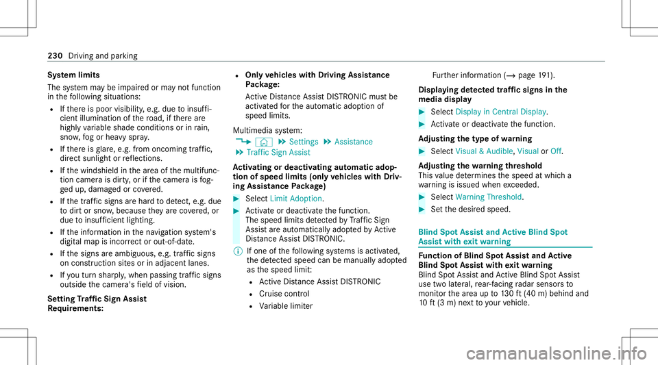 MERCEDES-BENZ GLE COUPE 2021 Owners Manual Sy
stem limit s
The system maybe impair edorma yno tfunc tion
in thefo llo wing situat ions:
R Ifth er eis poor visibility ,e.g. due toinsuf fi‐
cie ntillu mina tionofthero ad, ifth er ear e
highl y MERCEDES-BENZ GLE COUPE 2021 Owners Manual Sy
stem limit s
The system maybe impair edorma yno tfunc tion
in thefo llo wing situat ions:
R Ifth er eis poor visibility ,e.g. due toinsuf fi‐
cie ntillu mina tionofthero ad, ifth er ear e
highl y