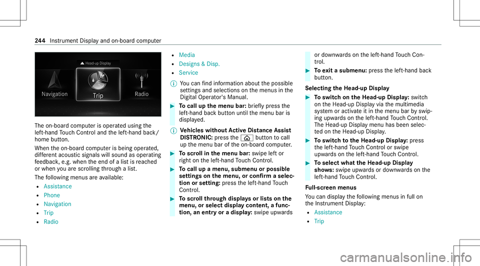 MERCEDES-BENZ GLE COUPE 2021 Owners Manual The
on-boar dcom puterisoper ated using the
lef t-hand Touc hCon trol and thelef t-hand back/
home button.
When theon- boar dcom puterisbeing operated,
dif fere nt aco ustic signa lswillsou ndasoperat MERCEDES-BENZ GLE COUPE 2021 Owners Manual The
on-boar dcom puterisoper ated using the
lef t-hand Touc hCon trol and thelef t-hand back/
home button.
When theon- boar dcom puterisbeing operated,
dif fere nt aco ustic signa lswillsou ndasoperat