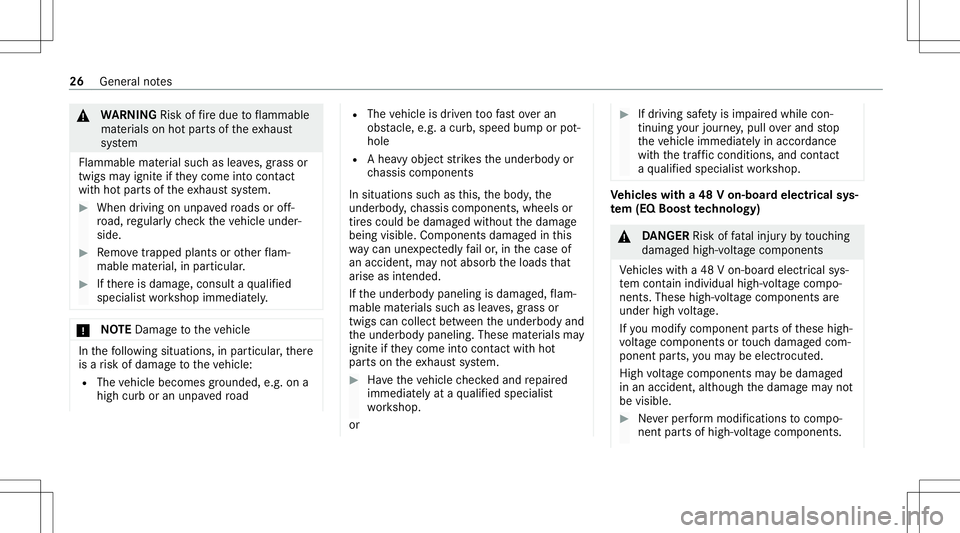 MERCEDES-BENZ GLE COUPE 2021 Owners Guide &
WARNIN GRisk offire due toflammab le
mat erials onhotpar tsof theex haus t
sy stem
Flammable material suc has lea ves, grass or
twigs mayignit eif th ey come intocont act
wi th hotpar tsof theex hau