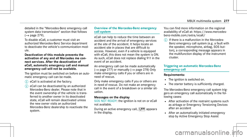 MERCEDES-BENZ GLE COUPE 2021  Owners Manual de
tailed inthe"Mer cedes- Benzemergency call
sy stem datatra nsmiss ion"sectionthat follo ws
( / pag e27 9).
To disable eCall,acus tomer mustvisit an
au thor ized Mercedes-B enzService depar 