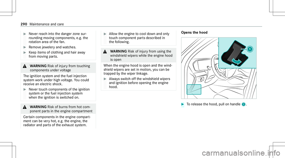 MERCEDES-BENZ GLE COUPE 2021  Owners Manual #
Neverre ac hint oth edang erzon esur‐
ro und ingmovingco mp onent s,e.g. the
ro tatio nar ea ofthefa n. #
Remo vejewe leryand watche s. #
Keep items ofclo thing and hair away
fr om moving parts. &