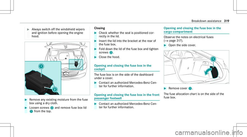 MERCEDES-BENZ GLE COUPE 2021 Owners Manual #
Alw aysswitc hof fth ewindshield wipers
and ignition beforeopening theengine
hood. #
Remo veanyex istin gmois turefrom thefuse
bo xusing adr yclo th. #
Loosen screws2 and remo vefuse boxlid
1 from t MERCEDES-BENZ GLE COUPE 2021 Owners Manual #
Alw aysswitc hof fth ewindshield wipers
and ignition beforeopening theengine
hood. #
Remo veanyex istin gmois turefrom thefuse
bo xusing adr yclo th. #
Loosen screws2 and remo vefuse boxlid
1 from t