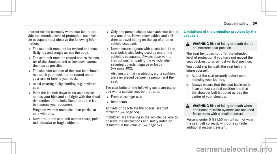 MERCEDES-BENZ GLE COUPE 2021  Owners Manual In
order forth ecor rectly wornseat belttopro‐
vide theint ended leve lof protect ion, eachve hi‐
cle occupant mustobser vethefo llo wing infor‐
matio n:
R The seat beltmustno tbe twis tedand mu