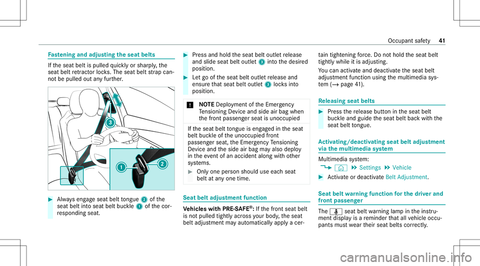 MERCEDES-BENZ GLE COUPE 2021 Service Manual Fa
stening andadjust ing theseat belts If
th eseat beltispulled quickl yor shar ply, the
seat beltretract orlock s. The seat beltstra pcan‐
no tbe pulled outanyfur ther. #
Alw ayseng ageseat beltton