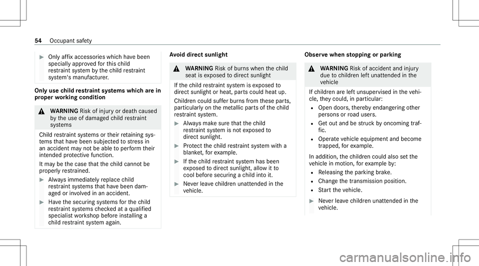 MERCEDES-BENZ GLE COUPE 2021  Owners Manual #
Onlyaf fix acce ssories whic hha ve been
speciall yappr oved forth is ch ild
re stra int system bythech ild restra int
sy stem's manuf acturer. Onl
yuse child restra int systems whichar ein
pr o