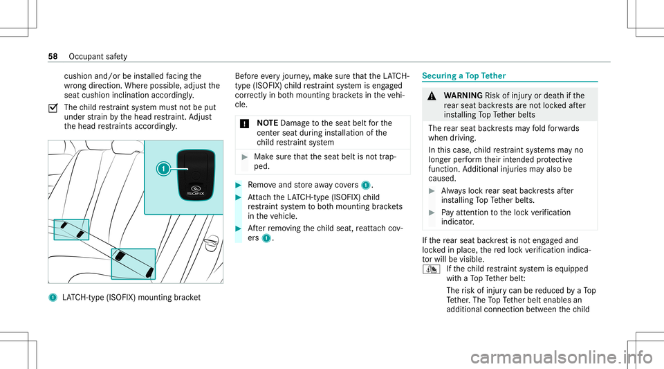MERCEDES-BENZ GLE COUPE 2021 Workshop Manual cus
hionand /or beinstalled facing the
wr ong direct ion. Wher eposs ible, adjus tth e
seat cushion inclination accordingly.
0073 The
child restra int system mus tno tbe put
under stra in by thehead r MERCEDES-BENZ GLE COUPE 2021 Workshop Manual cus
hionand /or beinstalled facing the
wr ong direct ion. Wher eposs ible, adjus tth e
seat cushion inclination accordingly.
0073 The
child restra int system mus tno tbe put
under stra in by thehead r
