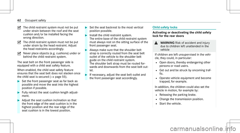 MERCEDES-BENZ GLE COUPE 2021 Repair Manual 0073
The
child restra int system mus tno tbe put
under stra in be tween thero of and theseat
cushion and/orbeinstalled facing the
wr ong direct ion.
0073 The
child restra int system mus tno tbe put
un