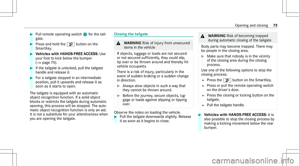 MERCEDES-BENZ GLE COUPE 2021 Manual PDF #
Pull remo teoper ating switch1 forth eta il‐
ga te. #
Press and hold the008B buttononthe
Smar tKey . #
Vehicl eswith HANDS -FREEACCESS: Use
yo ur foot to kic kbe low thebum per
(/ page75 ). #
Ifth MERCEDES-BENZ GLE COUPE 2021 Manual PDF #
Pull remo teoper ating switch1 forth eta il‐
ga te. #
Press and hold the008B buttononthe
Smar tKey . #
Vehicl eswith HANDS -FREEACCESS: Use
yo ur foot to kic kbe low thebum per
(/ page75 ). #
Ifth