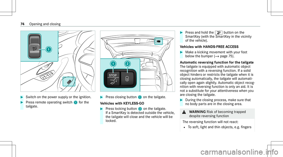 MERCEDES-BENZ GLE COUPE 2021 Manual PDF #
Swi tchon thepo we rsupp lyor theignition . #
Press remo teoper ating switch1 forth e
ta ilg ate. #
Press clos ingbutt on1 ontheta ilg ate.
Ve hicl eswith KEYLESS-GO #
Press locking button2 ontheta MERCEDES-BENZ GLE COUPE 2021 Manual PDF #
Swi tchon thepo we rsupp lyor theignition . #
Press remo teoper ating switch1 forth e
ta ilg ate. #
Press clos ingbutt on1 ontheta ilg ate.
Ve hicl eswith KEYLESS-GO #
Press locking button2 ontheta