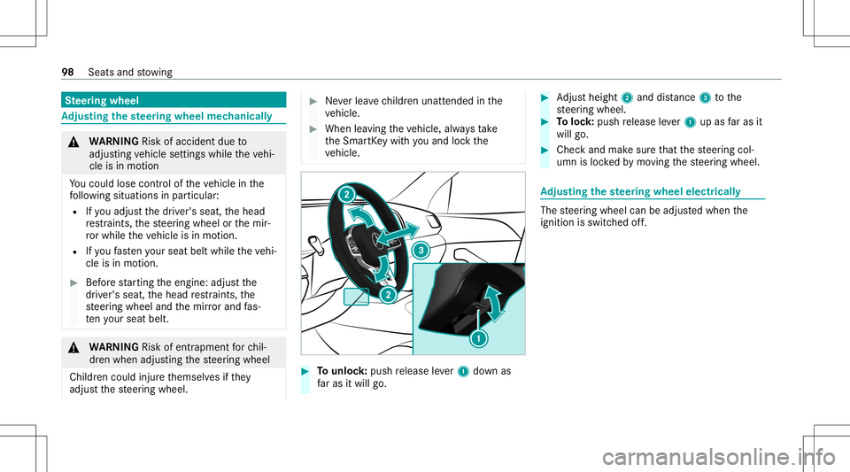 MERCEDES-BENZ GLE COUPE 2021 Owners Manual Ste
ering wheel Ad
jus tingthe steer ing wheel mechanicall y &
WARNIN GRisk ofacci dent dueto
adjus tingve hicle settin gswhile theve hi‐
cle isin mo tion
Yo uco uld lose contro lof theve hicle inth
